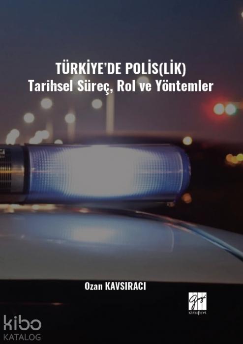 Kniha Türkiyede Polislik Tarihsel Sürec, Rol ve Yöntemler 