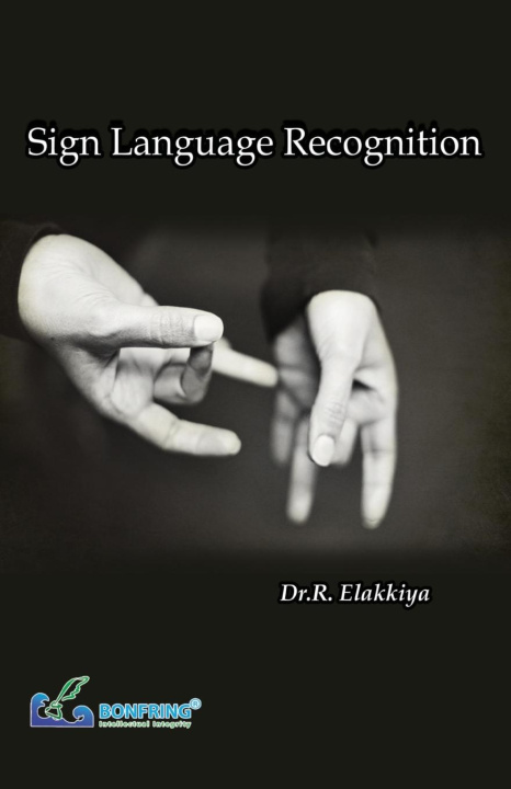 Книга Sign Language Recognition Dr.R. Elakkiya