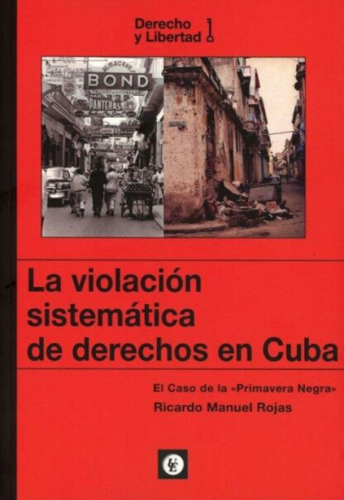 Kniha LA VIOLACIÓN SISTEMÁTICA DE DERECHOS EN CUBA Ricardo Manuel Rojas