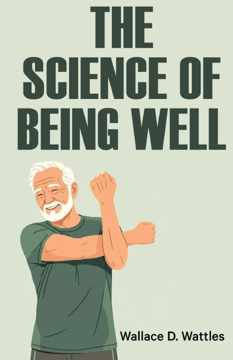 Knjiga The Science of Being Well Wallace D. Wattles