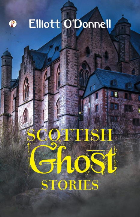 Kniha Scottish Ghost Stories Elliott O'Donnell
