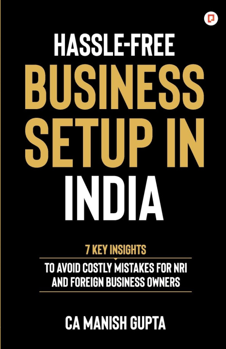 Kniha Hassle-Free Business Setup in India Manish Gupta