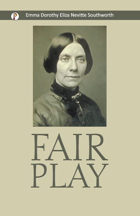 Kniha FAIR PLAY Emma Dorothy Eliza Nevitte Southworth