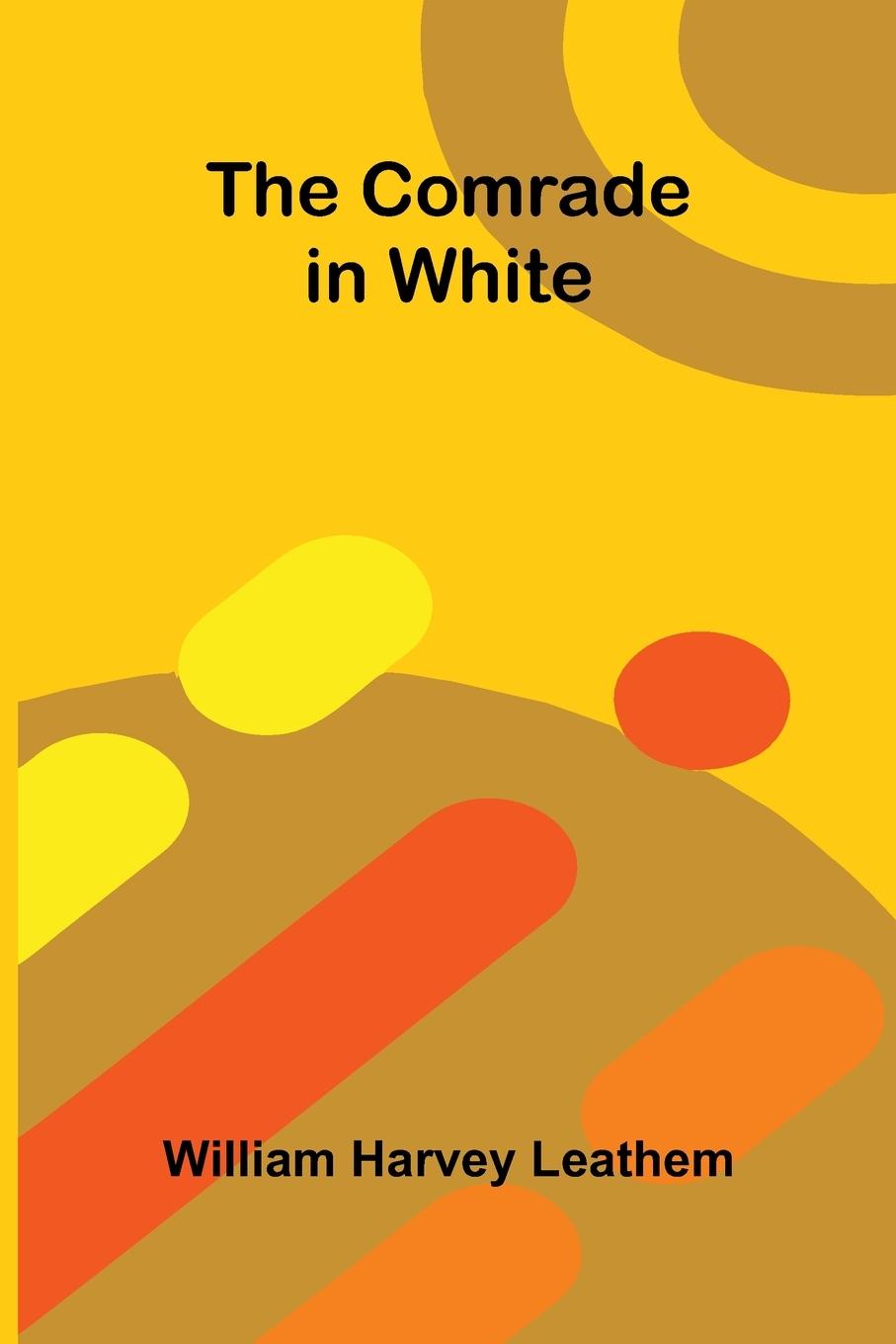 Kniha The Comrade in White William Harvey Leathem