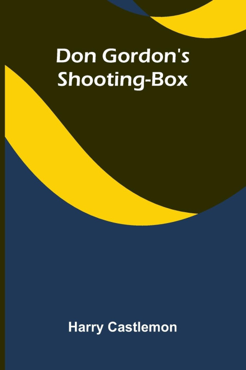 Knjiga Don Gordon's Shooting-Box Harry Castlemon