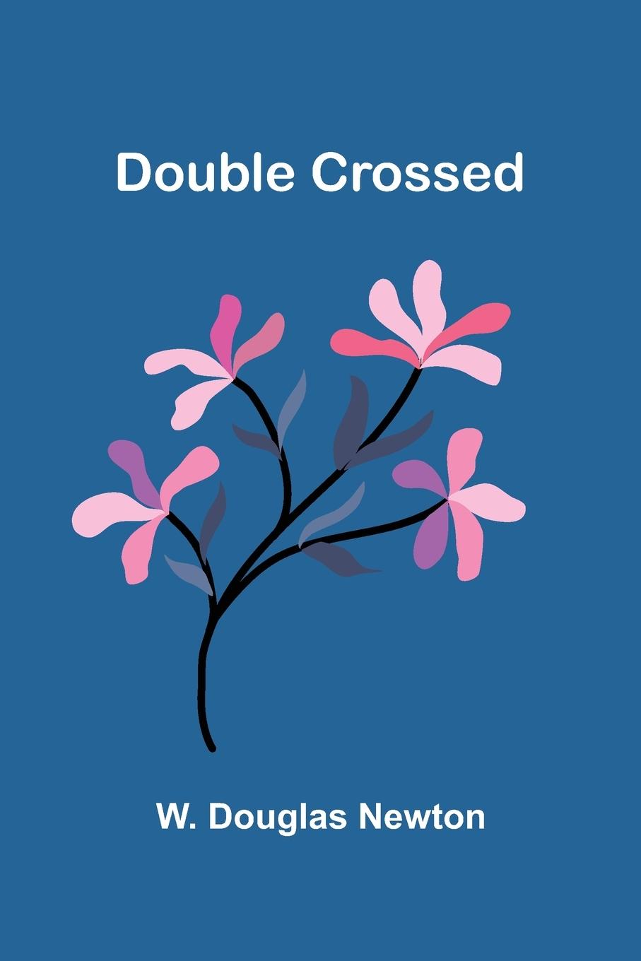 Kniha Double Crossed W. Douglas Newton