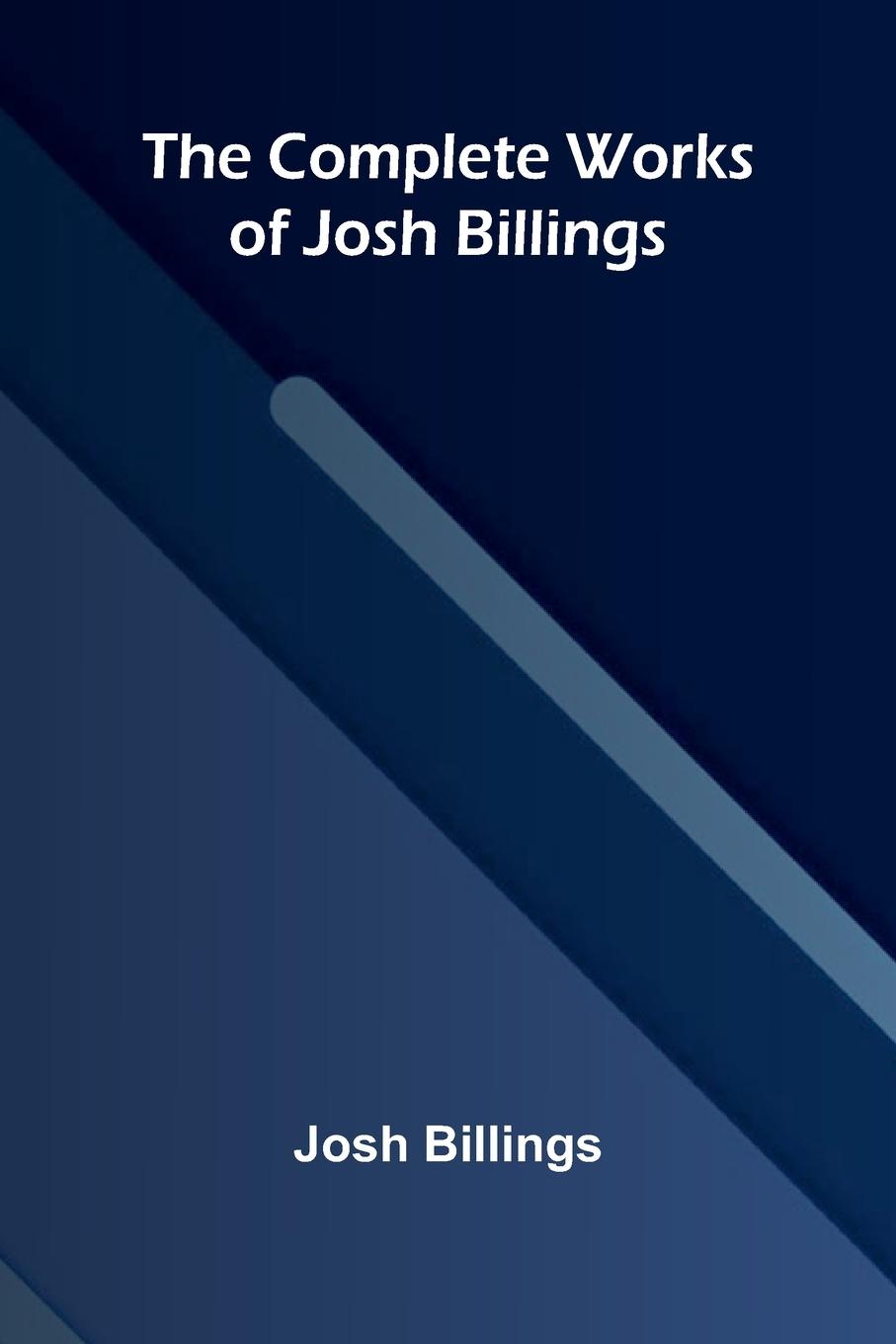 Knjiga The Complete Works of Josh Billings Josh Billings