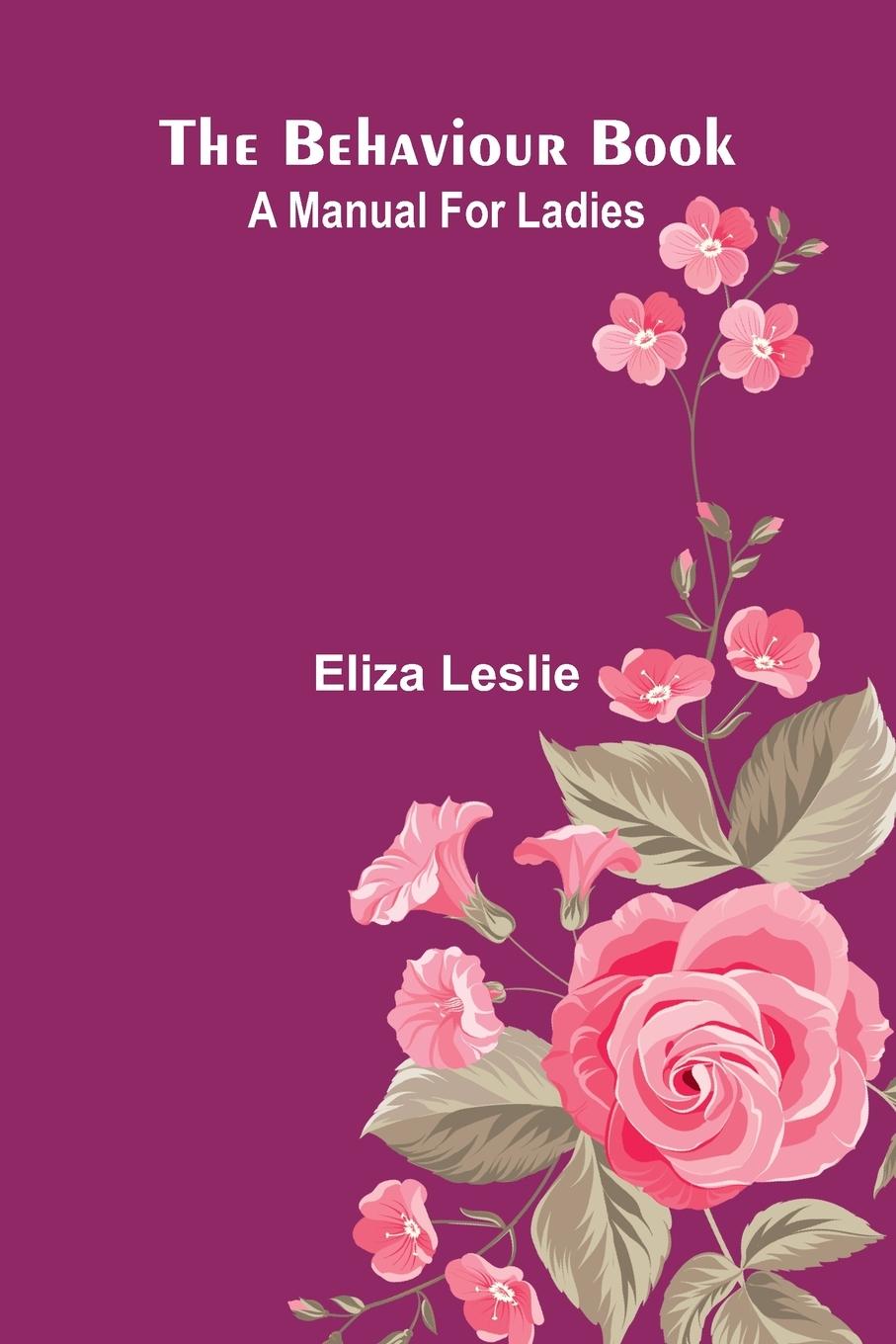 Книга The behaviour book Eliza Leslie