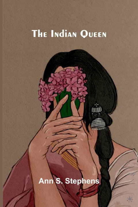 Kniha The Indian queen Ann S. Stephens