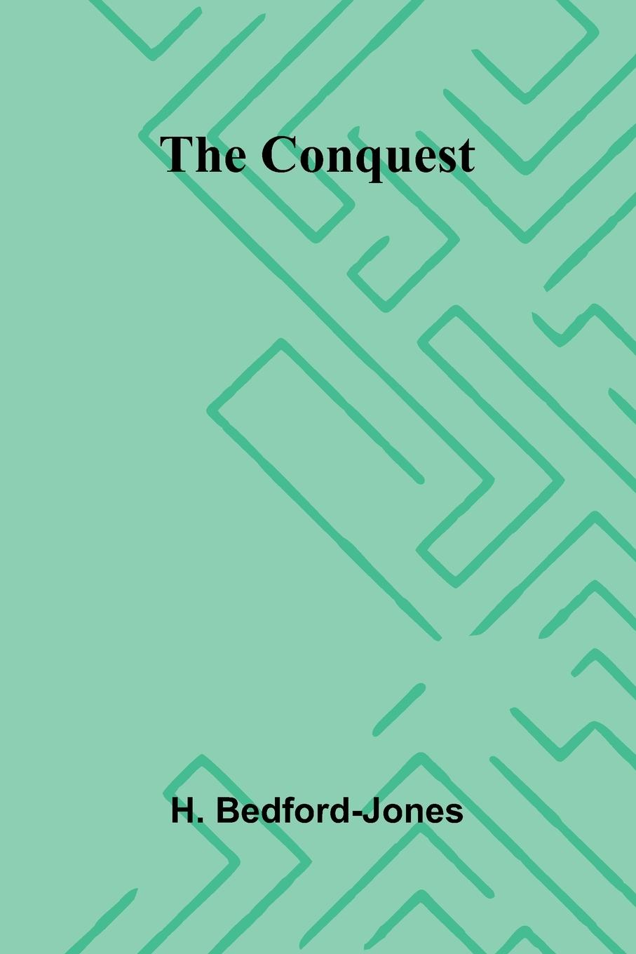 Kniha The Conquest H. Bedford-Jones