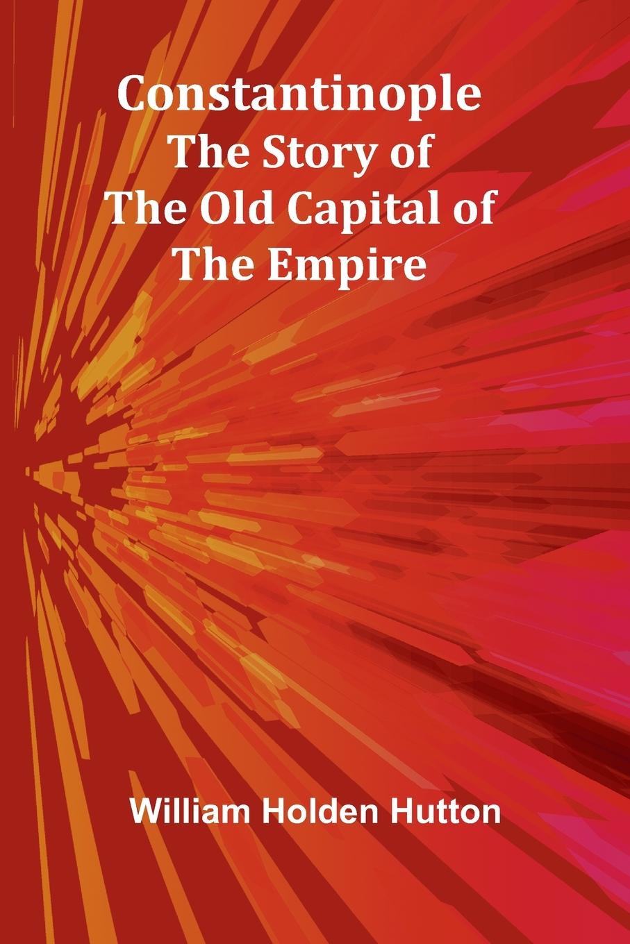 Knjiga Constantinople William Holden Hutton