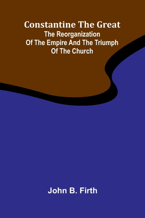 Kniha Constantine the Great John B. Firth