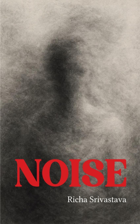 Knjiga Noise Richa Srivastava