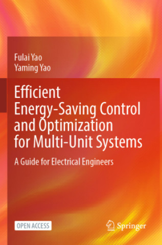 Kniha Efficient Energy-Saving Control and Optimization for Multi-Unit Systems Fulai Yao