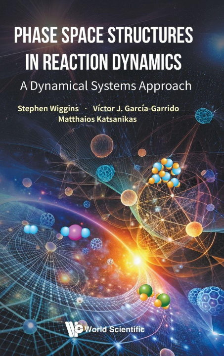 Kniha Phase Space Structures in Reaction Dynamics: A Dynamical Systems Approach Victor Jose Garcia Garrido