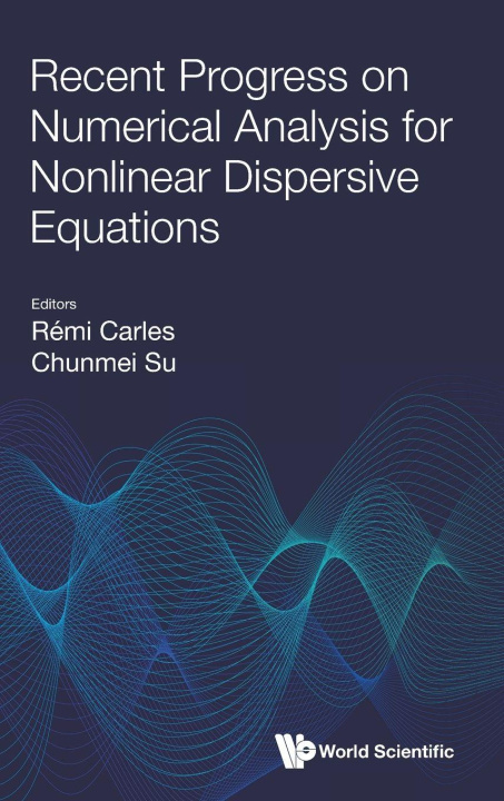 Kniha Recent Progress on Numerical Analysis for Nonlinear Dispersive Equations Chunmei Su