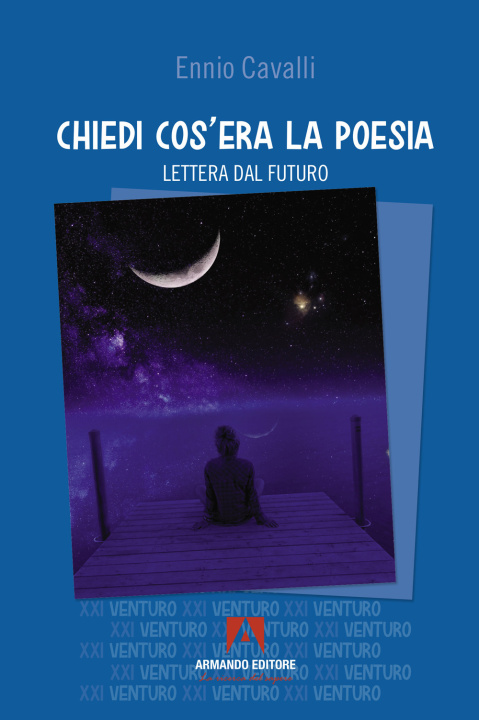 Kniha Chiedi cos'era la poesia. Lettera dal futuro Ennio Cavalli