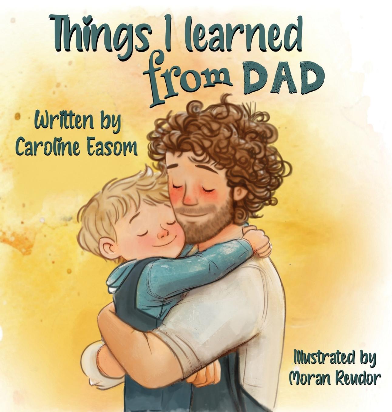 Knjiga Things I learned from Dad Caroline Easom