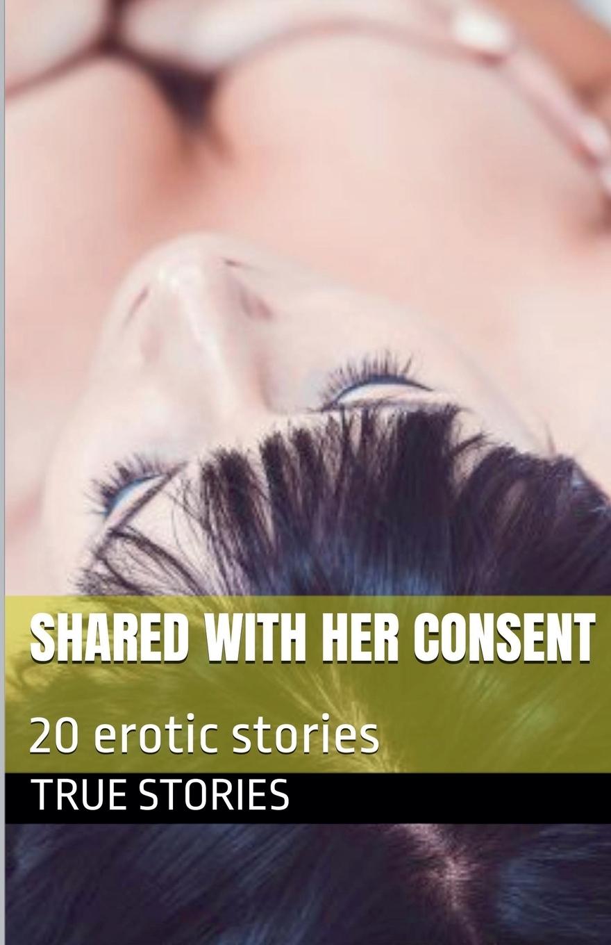 Kniha Shared With Her Consent True Stories