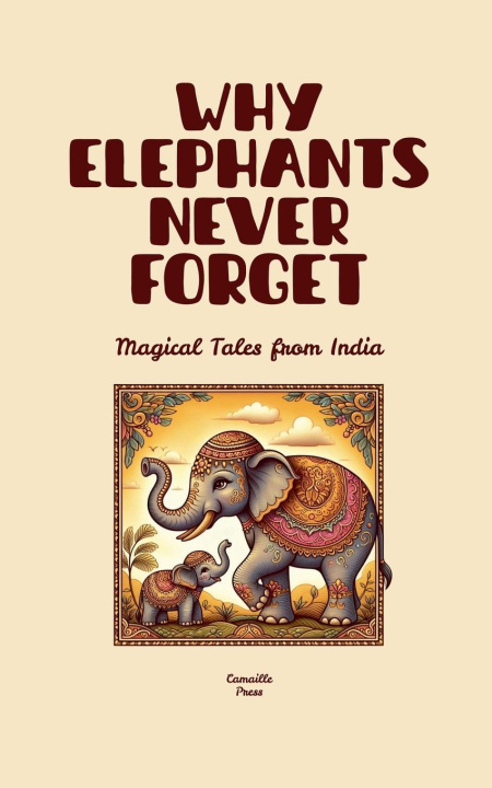 Kniha Why Elephants Never Forget 
