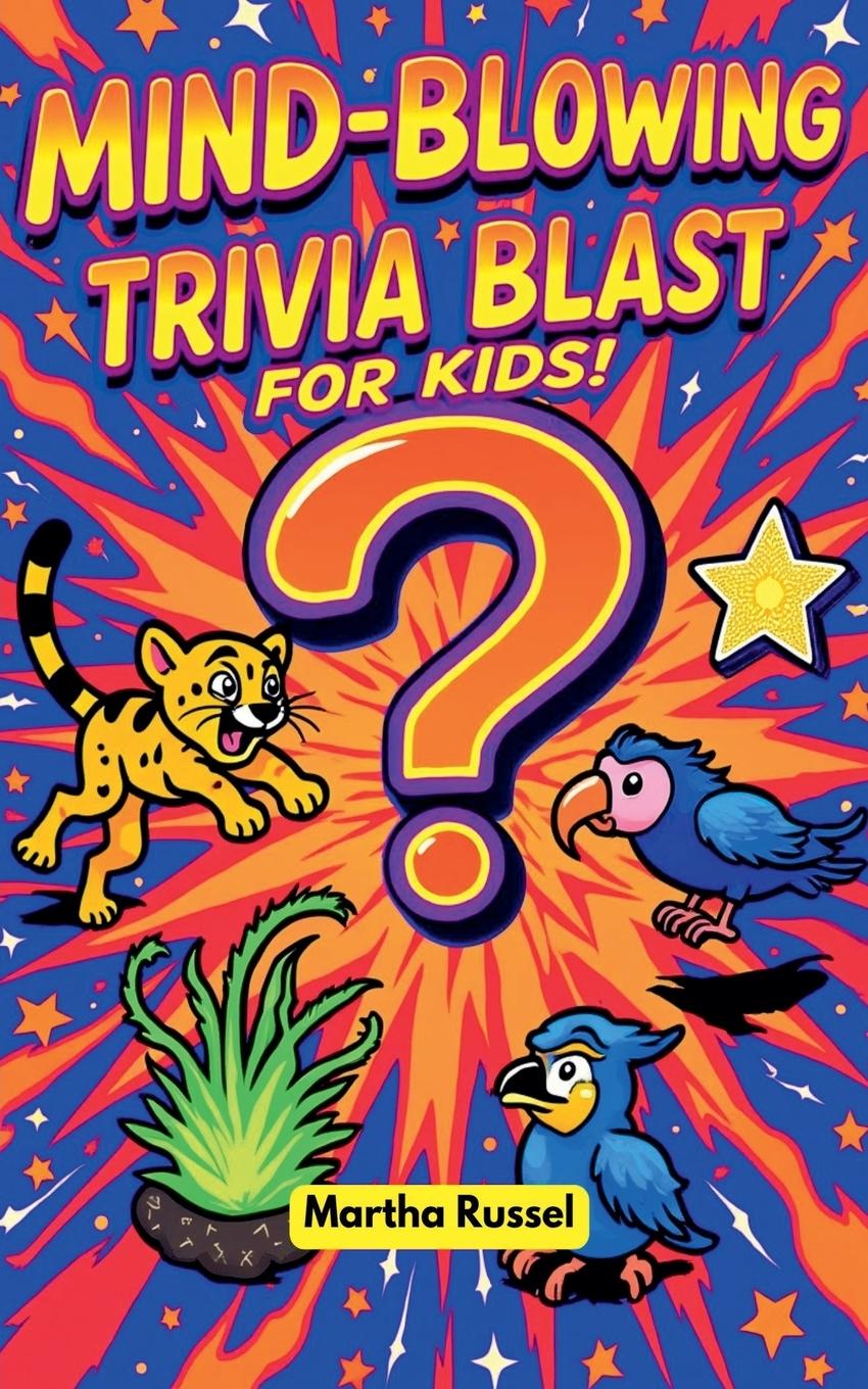 Kniha Mind-Blowing Trivia Blast for Kids! Martha Russel