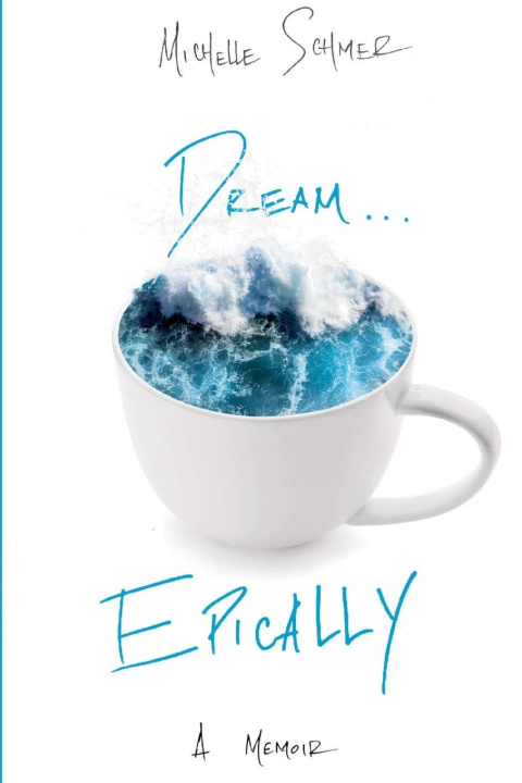 Kniha Dream...Epically Michelle Schmer