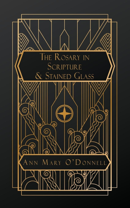 Knjiga The Rosary in Scripture and Stained Glass 