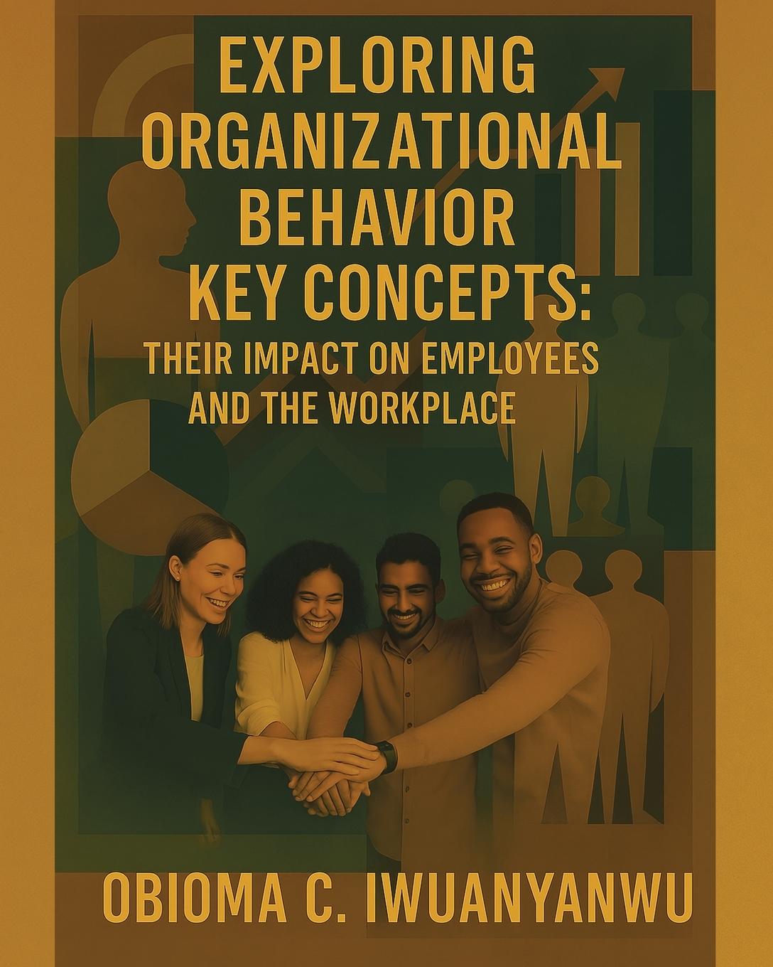 Kniha Exploring Organizational Behavior Key Concepts Obioma C. Iwuanyanwu