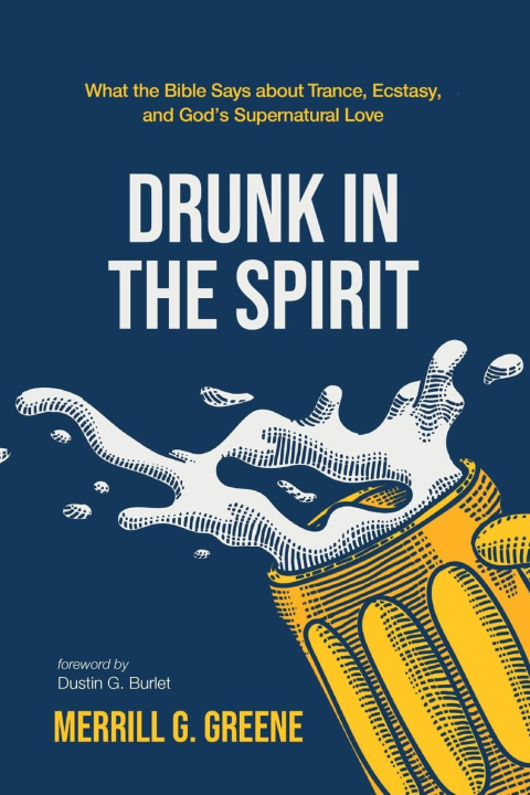 Kniha Drunk in the Spirit Merrill G. Greene