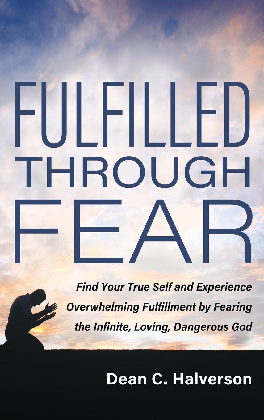 Kniha Fulfilled Through Fear Dean C. Halverson