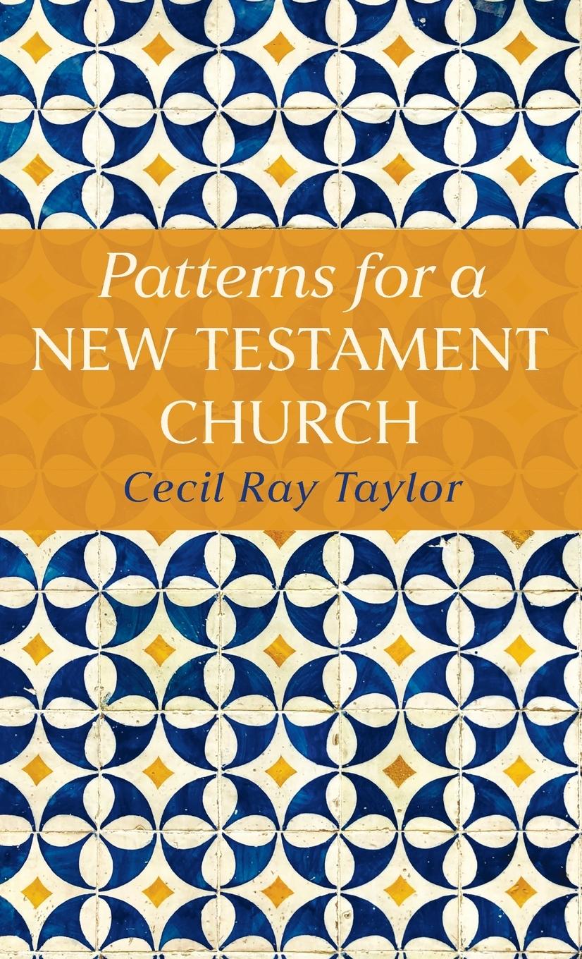 Kniha Patterns for a New Testament Church Cecil R. Taylor