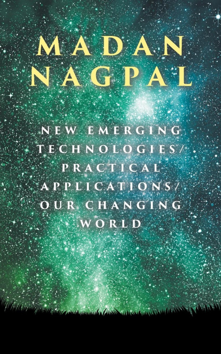 Knjiga New Emerging Technologies/Practical Applications/Our Changing World 