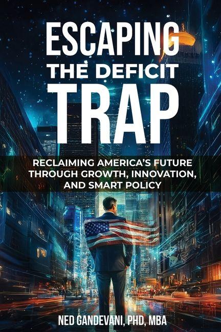 Kniha Escaping the Deficit Trap Ned Gandevani