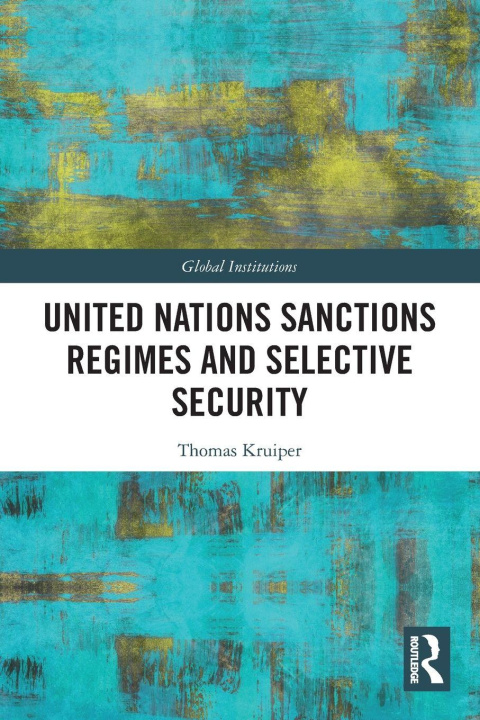 Knjiga United Nations Sanctions Regimes and Selective Security Thomas Kruiper