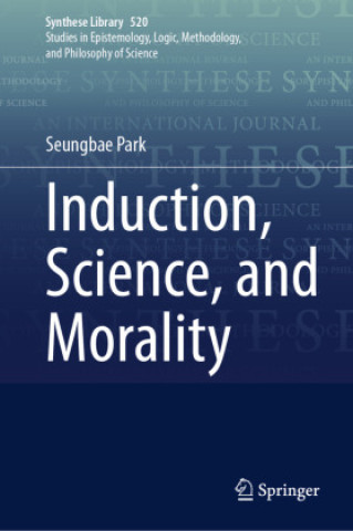 Knjiga Induction, Science, and Morality Seungbae Park