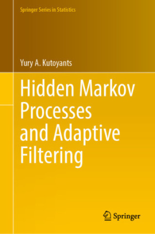 Kniha Hidden Markov Processes and Adaptive Filtering Yury A. Kutoyants
