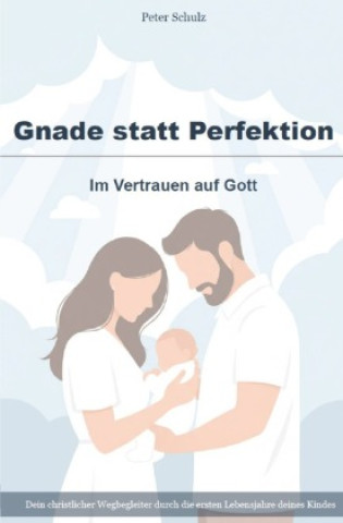 Libro Gnade statt Perfektion - Im Vertrauen auf Gott Peter Schulz