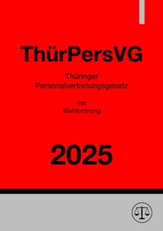 Kniha Thüringer Personalvertretungsgesetz mit Wahlordnung - ThürPersVG 2025 Gesetze24 Deutschland