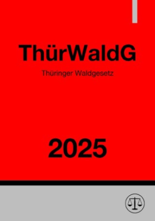 Knjiga Thüringer Waldgesetz - ThürWaldG 2025 Gesetze24 Deutschland