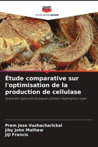 Βιβλίο Étude comparative sur l'optimisation de la production de cellulase Prem Jose Vazhacharickal