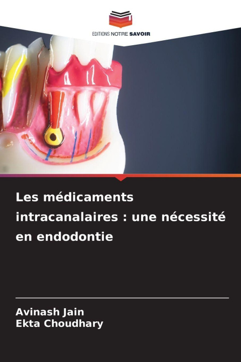 Libro Les médicaments intracanalaires : une nécessité en endodontie Avinash Jain