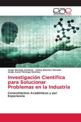 Libro Investigación Científica para Solucionar Problemas en la Industria Jorge Noriega Zenteno
