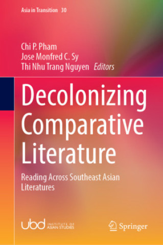 Kniha Decolonizing Comparative Literature Chi P. Pham