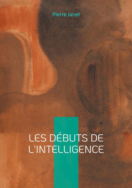Kniha DEBUTS DE INTELLIGENCE JANET PIERRE