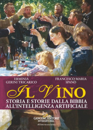Libro vino. Storia e storie dalla Bibbia all'intelligenza artificiale Erminia Gerini Tricarico