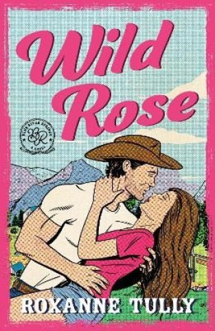 Book Wild Rose Roxanne Tully
