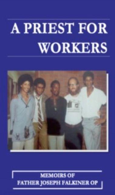 Kniha A Priest for Workers: Memoirs of Fr Joseph Falkiner OP Falkiner