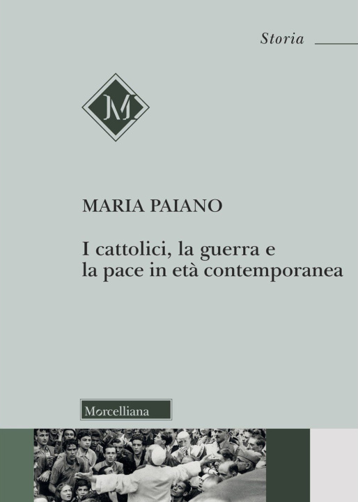 Kniha cattolici, la guerra e la pace in età contemporanea Maria Antonia Paiano