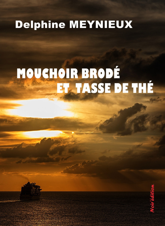 Libro MOUCHOIR BRODÉ ET TASSE DE THÉ Meynieux