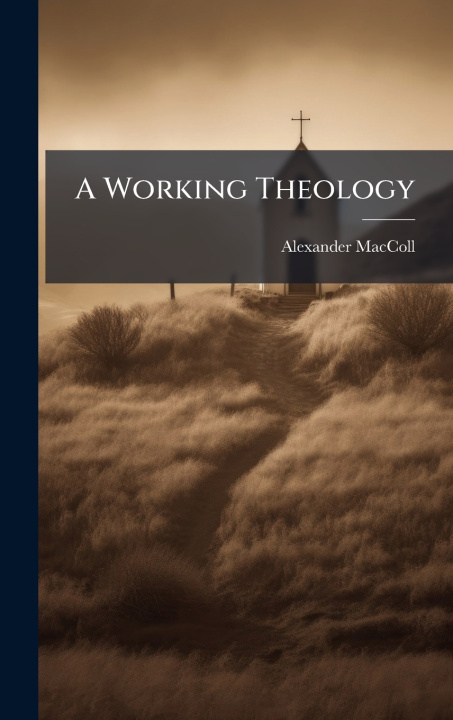 Kniha A Working Theology Alexander MacColl